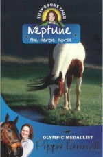 Neptune the Heroic Horse - Pippa Funnell