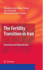 The Fertility Transition in Iran: Revolution and Reproduction - Mohammad Jalal Abbasi-Shavazi, Peter McDonald, Meimanat Hosseini-Chavoshi