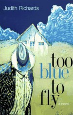 Too Blue to Fly - Judith Richards