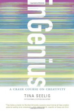 inGenius: A Crash Course on Creativity - Tina Seelig