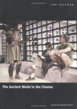 The Ancient World in the Cinema: Revised and Expanded Edition - Jon Solomon