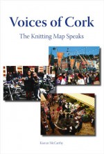 Voices of Cork: The Knitting Map Speaks - Kieran McCarthy