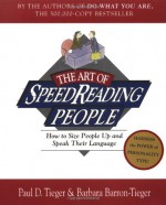 The Art of Speed Reading People: How to Size People Up and Speak Their Language - Paul D. Tieger, Barbara Barron-Tieger