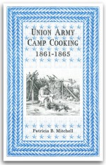 Union Army Camp Cooking - Patricia B. Mitchell