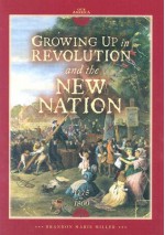 Growing Up in Revolution and the New Nation 1775 to 1800 - Brandon Marie Miller