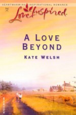 A Love Beyond - Kate Welsh