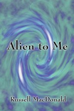 Alien to Me - Russell MacDonald