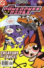 The Powerpuff Girls #9 - Creature At Large! Blowing Bubbles - Chris Savino, Cynthia Morrow