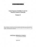 Acute Exposure Guideline Levels for Selected Airborne Chemicals: Volume 11 - Committee on Acute Exposure Guideline Le, Committee on Toxicology, National Research Council