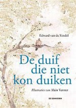 De duif die niet kon duiken - Edward van de Vendel, Alain Verster