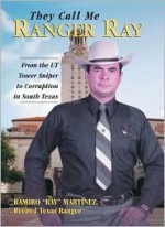 They Call Me Ranger Ray - Ramiro "Ray" Martinez, Mike Cox