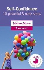 More self-confidence - 10 powerful & easy steps to more self-esteem, self-confidence and self-awareness - Madame Missou