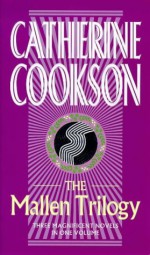 The Mallen Trilogy: Three Magnificent Novels in One Volume - Catherine Cookson