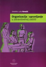 Organizacija i upravljanje u zdravstvenoj zaštiti - Luka Kovačić, Alma Šimunec-Josić, Draško Ivezić, Želimir Jakšić, Silvije Vuletić, Selma Šogorić, Josipa Kern, Zvonko Šošić, Živka Prebeg, Gordana Pavleković, Mladen Smoljanović, Miroslav Mastilica, Sanja Babić-Bosanac, Aleksandar Džakula, Aida Mujkić, Slobodan Lang, Zdra