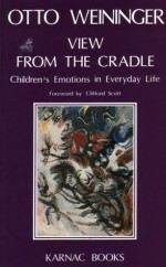 View from the Cradle: Children's Emotions in Everyday Life - Otto Weininger