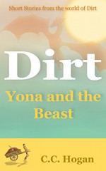 Yona and the Beast: A short story from the world of Dirt - C. C. Hogan