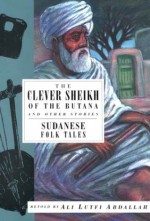 The Clever Sheikh of the Butana and Other Stories: Sudanese Folk Tales - Ali Lutfi