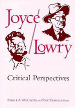 Joyce/Lowry: Critical Perspectives - Patrick McCarthy