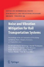 Noise and Vibration Mitigation for Rail Transportation Systems: Proceedings of the 9th International Workshop on Railway Noise, Munich, Germany, 4-8 September 2007 - Burkhard Schulte-Werning, David Thompson, Pierre-Etienne Gautier