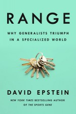 Range: How Generalists Triumph in a Specialized World - David Epstein