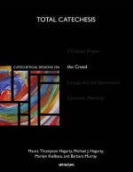 Total Catechesis: Catechetical Sessions on the Creed (Total Catechesis) - Maura Thompson Hagarty, Marilyn Kielbasa