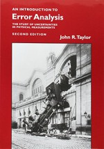 An Introduction to Error Analysis: The Study of Uncertainties in Physical Measurements - John R. Taylor