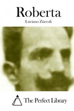 Roberta (Italian Edition) - Luciano Zùccoli, The Perfect Library