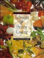 The Professional Chef's (c) : Techniques of Healthy Cooking - The Culinary Institute of America