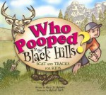 Who Pooped in the Black Hills? - Scat and Tracks for Kids - Gary D. Robson