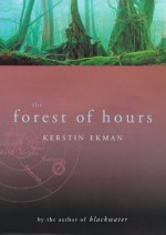 The Forest of Hours - Kerstin Ekman