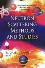 Neutron Scattering Methods and Studies - Michael J. Lyons