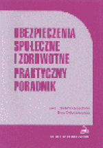 Ubezpieczenia społeczne i zdrowotne : praktyczny poradnik - Ewa Dziubińska-Lechnio