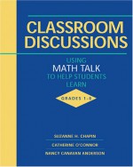 Classroom Discussions: Using Math Talk to Help Students Learn, Grades 1-6 - Suzanne H. Chapin