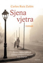 Sjena vjetra - Carlos Ruiz Zafón, Maja Tančik