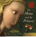 The Tale of Despereaux Movie Tie-In Storybook: The Mouse and the Princess - Candlewick Press