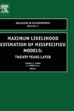 Advances in Econometrics, Volume 17: Maximum Likelihood Estimation of Misspecified Models: Twenty Years Later - Thomas B. Fomby