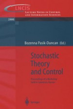 Stochastic Theory and Control: Proceedings of a Workshop Held in Lawrence, Kansas - Egmont R. Koch