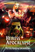 Heiress Apocalypse - Peter Joseph Swanson