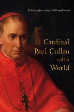 Cardinal Paul Cullen and His World - Dáire Keogh, Albert McDonnell