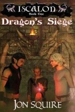 Iscalon: Dragon's Siege - Jon Squire, Aidana WillowRaven