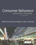 Consumer Behaviour: Applications in Marketing. Robert East, Marc Vanhuele and Malcolm Wright - Robert East