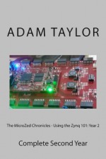 The MicroZed Chronicles - Using the Zynq 101: - Adam Taylor