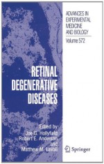 Retinal Degenerative Diseases (Advances in Experimental Medicine and Biology) - Joe G. Hollyfield, Robert E. Anderson, Matthew M LaVail