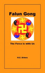 Falun Gong - The Force is with Us - M.E. Brines