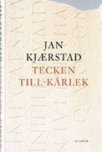 Tecken till kärlek - Jan Kjærstad, Inge Knutsson