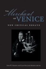 The Merchant of Venice: New Critical Essays - John W. Mahon