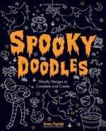 Spooky Doodles: Ghostly Designs to Complete and Create - Emma Parrish