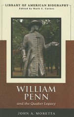 William Penn and the Quaker Legacy (Library of American Biography Series) - John Moretta