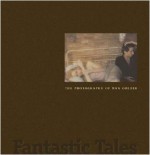 Fantastic Tales: The Photography of Nan Goldin - Jonathan Weinberg, Joyce Henri Robinson, Nan Goldin