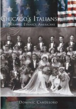 Chicago's Italians:: Immigrants, Ethnics, Americans - Dominic Candeloro